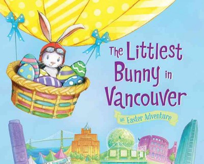 The littlest bunny in Vancouver : an Easter adventure / written by Lily Jacobs ; illustrated by Robert Dunn and Stefano Azzalin.
