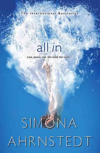 All in / Simona Ahrnstedt ; translated from the Swedish by Tara Chace.