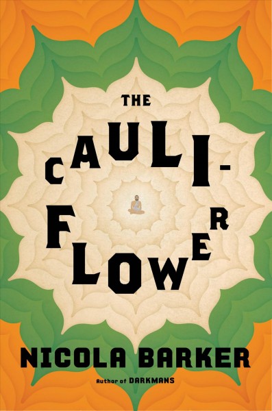 The cauliflower : a novel / Nicola Barker.