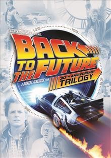 Back to the future [DVD videorecording] : 30th anniversary trilogy / Universal ; Steven Spielberg presents ; a Robert Zemeckis film.