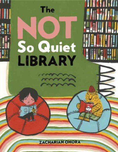 The not so quiet library / Zachariah OHora.