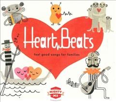 Heart beats [sound recording] : feel good songs for families.
