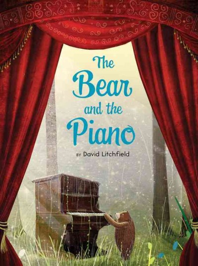 The bear and the piano / by David Litchfield.