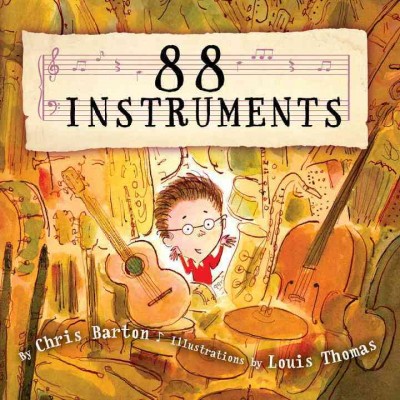 88 instruments / Chris Barton ; illustrated by Louis Thomas.