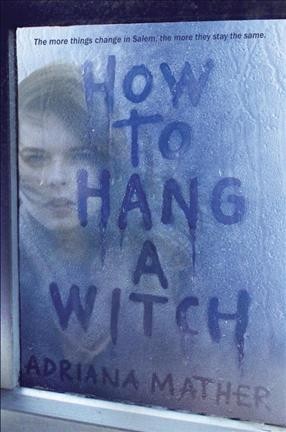 How to hang a witch / Adriana Mather.