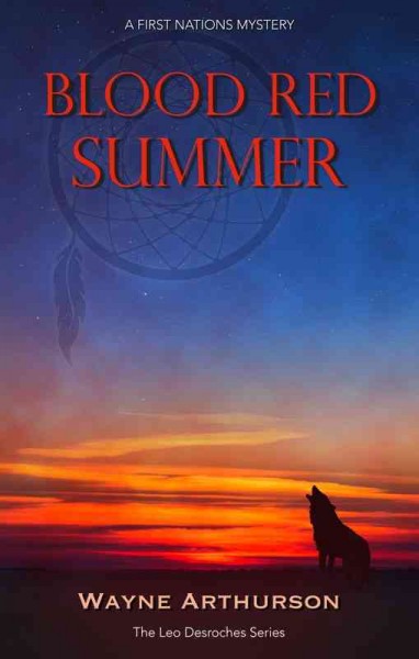 Blood red summer : a First Nation mystery / Wayne Arthurson.