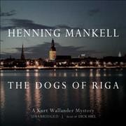 The dogs of Riga [sound recording] / Henning Mankell.