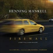 Firewall [sound recording] : [a Kurt Wallander mystery] / by Henning Mankell ; translated by Ebba Segerberg.