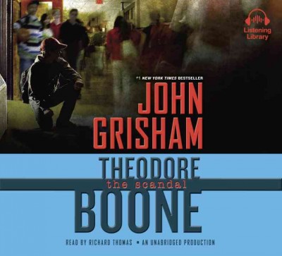 Theodore Boone [sound recording] : the scandal / John Grisham.