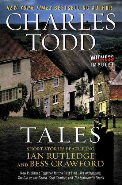 Tales : short stories featuring Ian Rutledge and Bess Crawford / Charles Todd.