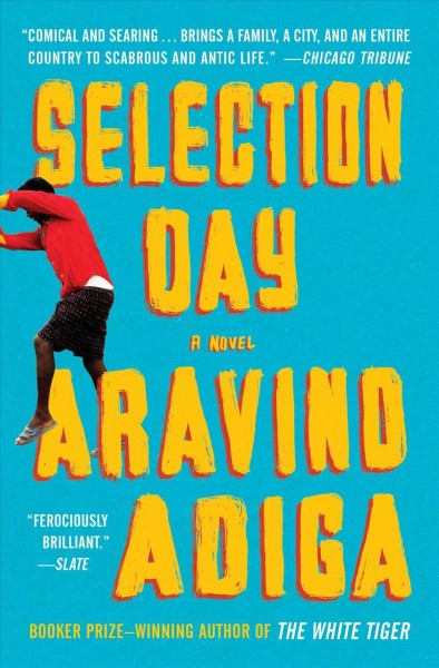 Selection day : a novel / Aravind Adiga.