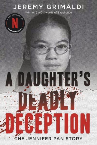 A daughter's deadly deception : the Jennifer Pan story / Jeremy Grimaldi.