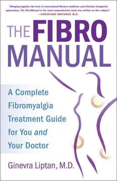 The fibromanual : a complete fibromyalgia treatment guide for you and your doctor / Ginevra Liptan, M.D.
