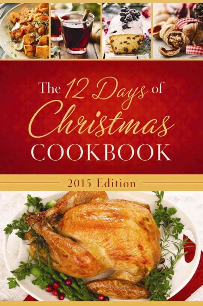 12 days of Christmas cookbook : the ultimate in effortless holiday entertaining / written and compiled by Nanette Anderson in association with Snapdragon Group.