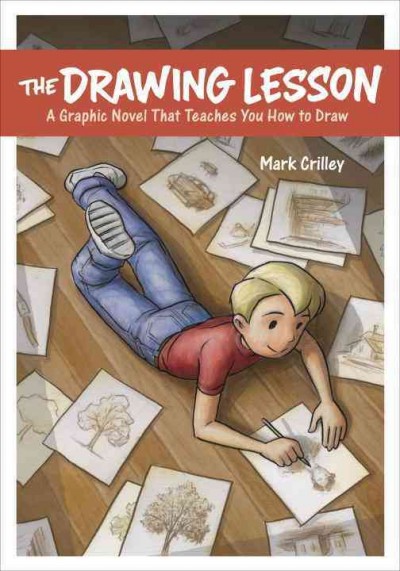 The drawing lesson : a graphic novel that teaches you how to draw / Mark Crilley.