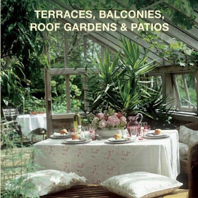Terraces, balconies, roof gardens & patios / editor and texts: Marta Serrats ; editorial project: LOFT Publications.