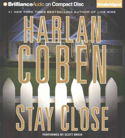 Stay close [sound recording] / Harlan Coben ; Performed by Scott Brick.