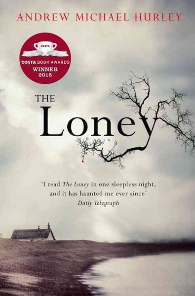 The Loney / Andrew Michael Hurley.