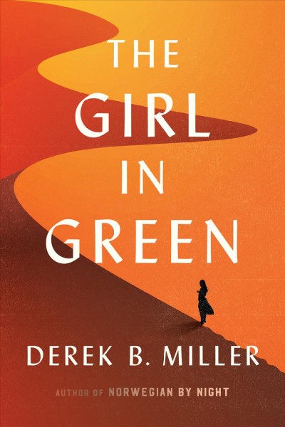 The girl in green : a novel / Derek B. Miller.