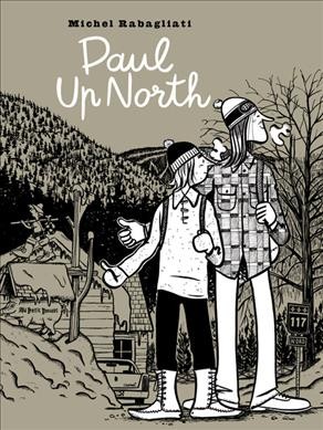 Paul up North / Michel Rabagliati ; [translation by Helge Dascher].