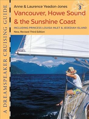 Vancouver, Howe Sound & the Sunshine Coast, including Princess Louisa Inlet & Jedediah Island / Anne & Laurence Yeadon-Jones.