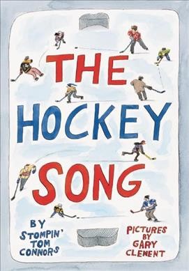 The hockey song / by Stompin' Tom Connors ; pictures by Gary Clement.