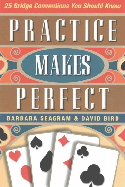25 bridge conventions you should know : practice makes perfect / Barbara Seagram & David Bird.