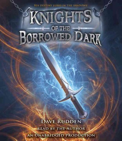 Knights of the borrowed dark [sound recording] / Dave Rudden.
