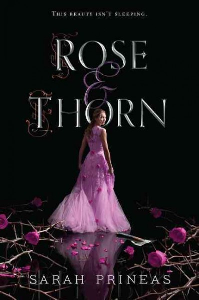Rose & thorn / Sarah Prineas.