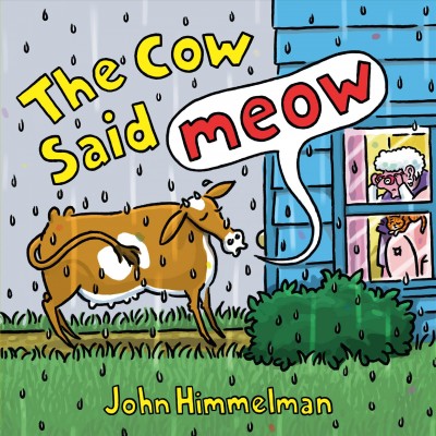 The cow said meow / John Himmelman.