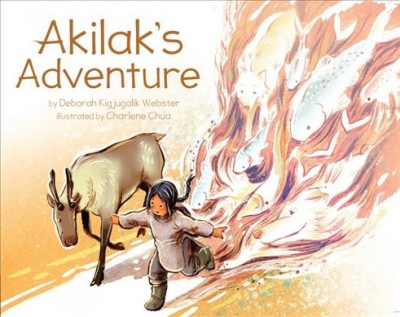 Akilak's adventure / by Deborah Kigjugalik Webster ; illustrated by Charlene Chua.