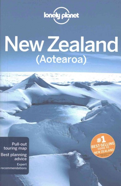 New Zealand (Aotearoa) / this edition written and researched by Charles Rawlings-Way, Brett Atkinson, Sarah Bennett, Peter Dragicevich, Lee Slater.