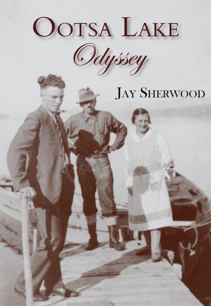 Ootsa Lake odyssey : George and Else Seel--a pioneer life on the headwaters of the Nechako Watershed / Jay Sherwood.