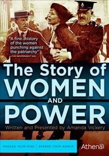 The story of women and power / a Matchlight production ; written and presented by Amanda Vickery ; series produced and directed by Rupert Edwards ; produced by Rebecca Burrell.