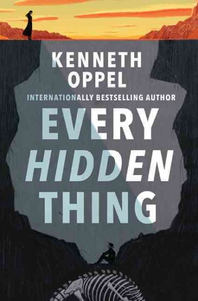 Every hidden thing / Kenneth Oppel.