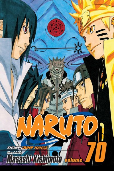 Naruto. Volume 70, Naruto and the sage of six paths / story and art by Masashi Kishimoto ; translation/Mari Morimoto ; touch-up art & lettering/John Hunt.