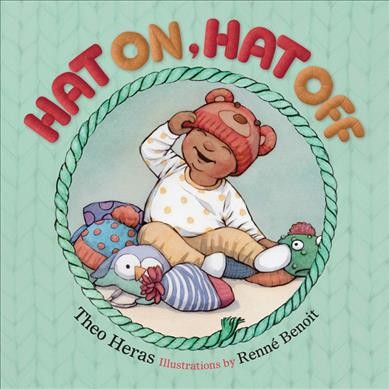 Hat on, hat off / by Theo Heras ; illustrations by Renné Benoit.