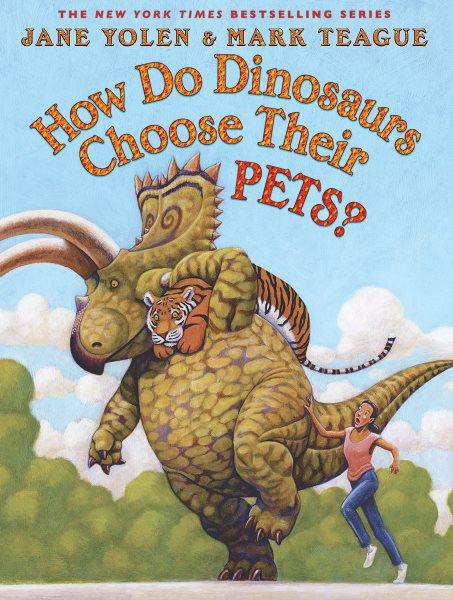 How do dinosaurs choose their pets? / Jane Yolen ; illustrated by Mark Teague.