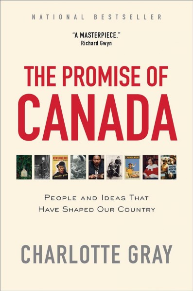 The promise of Canada / Charlotte Gray.