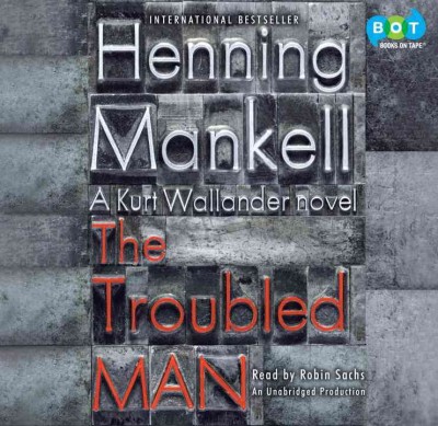 The troubled man [sound recording] / Henning Mankell ; translation by Laurie Thompson.