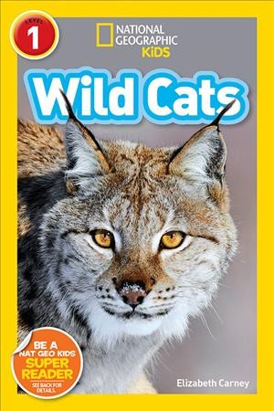 National Geographic reader. Wild cats / Elizabeth Carney.