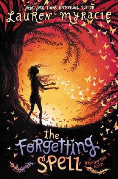 The forgetting spell / Lauren Myracle.