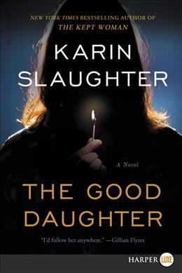 The good daughter : a novel [large print] / Karin Slaughter.