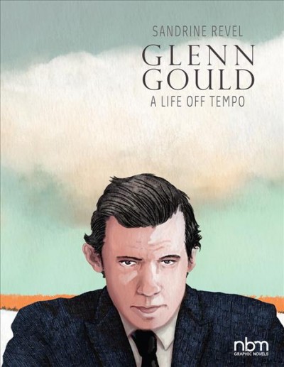 Glenn Gould : a life off tempo / Sandrine Revel ; translated by Montana Kane.