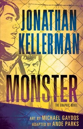 Monster : the graphic novel / Jonathan Kellerman ; adapted by Ande Parks ; art by Michael Gaydos.