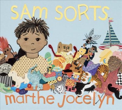 Sam sorts / written and illustrated by Marthe Jocelyn.