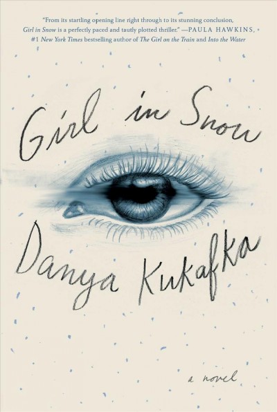Girl in snow : a novel / Danya Kukafka.
