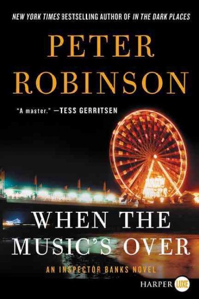 When the music's over [large print] / Peter Robinson.