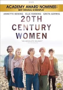 20th century women / A24 and Annapurna Pictures present ; a Modern People/Archer Gray production ; written & directed by Mike Mills ; produced by Megan Ellison, Anne Carey, Youree Henley.