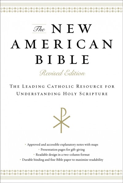 The new American Bible : translated from the original languages with critical use of all the ancient sources / authorized by the Board of Trustees of the Confraternity of Christian Doctrine and approved by the Administrative Committee of the United States Conference of Catholic Bishops.
